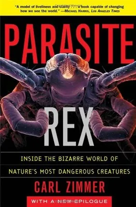 Parasite Rex: Inside the Bizarre World of Nature&#x27;s Most Dangerous Creatures